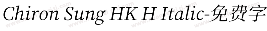 Chiron Sung HK H Italic字体转换